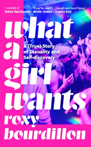 What a Girl Wants, A (True) Story of Sexuality and Self-discovery