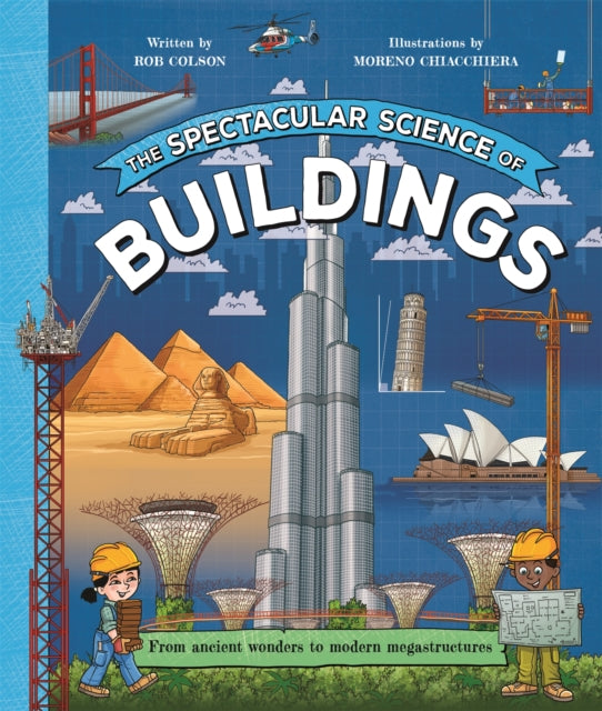 Spectacular Science of Buildings, From ancient wonders to modern megastructures 9781035047802 Rob Colson