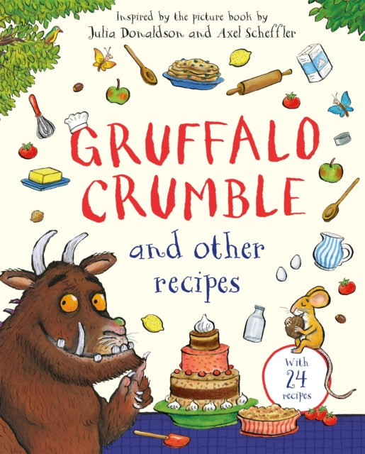 Gruffalo Crumble and Other Recipes, The Gruffalo Cookbook 9781035050239 DONALDSON, JULIA
