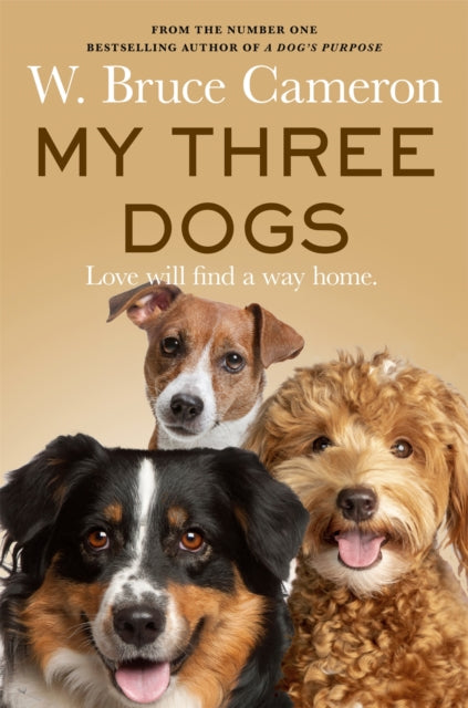 Book cover of: My Three Dogs. By: W. Bruce Cameron
