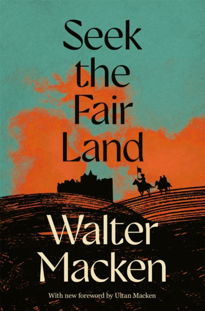 Book cover of: Seek the Fair Land. By: Walter Macken