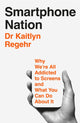 Smartphone Nation, Why We're All Addicted to Screens and What You Can Do About It 9781035069040 Kaitlyn Regehr