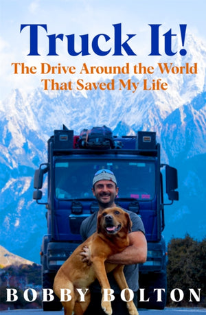 Truck It!, The Drive Around the World That Saved My Life