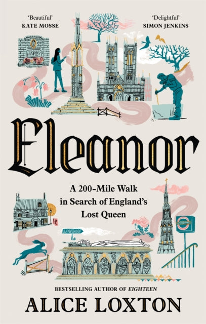 Eleanor, A 200-Mile Walk in Search of England's Lost Queen 9781035076949 LOXTON, ALICE