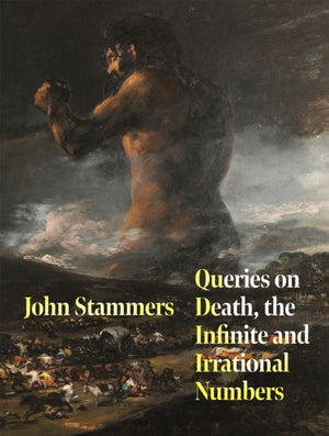 Queries on Death, the Infinite and Irrational Numbers