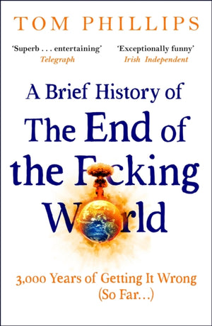 Brief History of the End of the F*cking World, The hilarious and fascinating new book from the international bestselling author of HUMANS