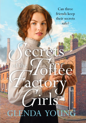 Secrets of the Toffee Factory Girls, The second in a heartwarming wartime trilogy about secrets, friendship, love and toffee . . .