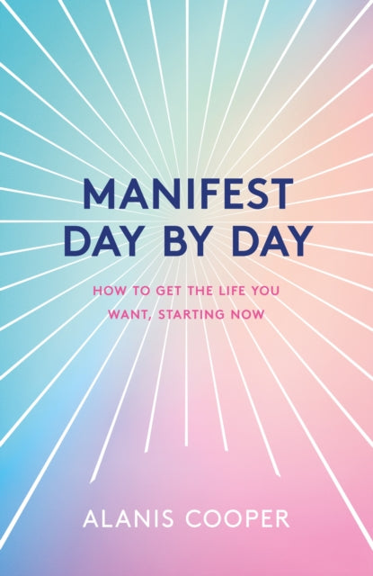 Book cover of: Manifest Day by Day. By: Alanis Cooper