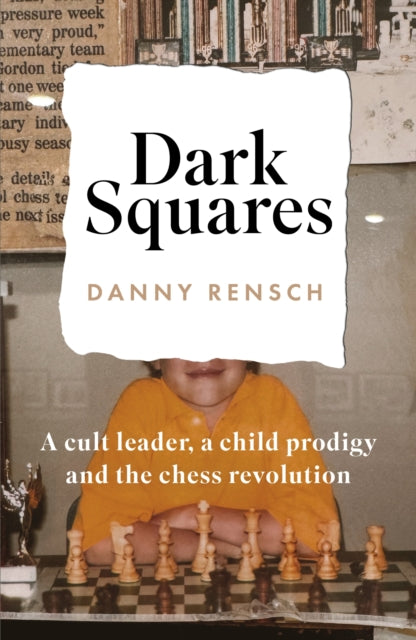 Book cover of: Dark Squares: A cult leader, a child prodigy and the chess revolution