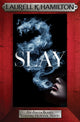Book cover of: Slay. By: Laurell K. Hamilton