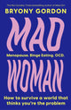 Book cover of: Mad Woman. By: Bryony Gordon
