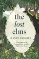 Lost Elms: A Love Letter to Our Vanished Trees – and the Fight to Save Them