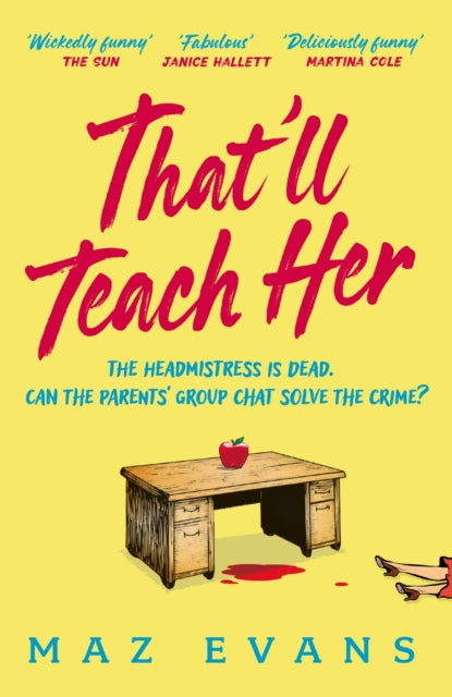 That'll Teach Her, One dead headmistress. Four suspects. Only the parents’ chat group can solve the crime... 9781035413300 Maz Evans