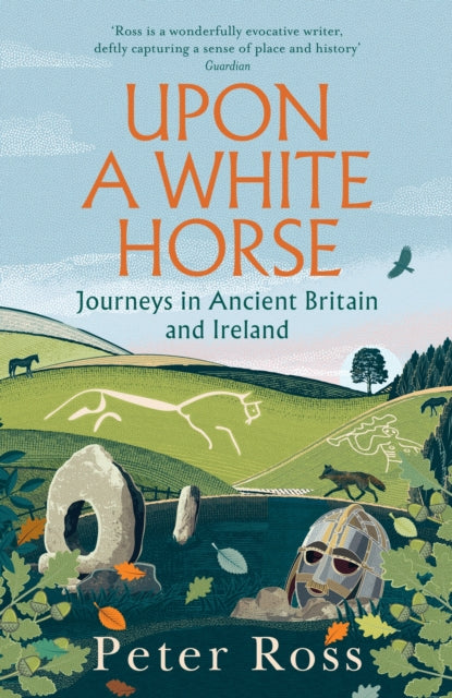 Upon a White Horse, Journeys in Ancient Britain and Ireland