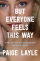 But Everyone Feels This Way, How an Autism Diagnosis Saved My Life 9781035414697 Paige Layle