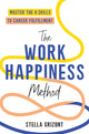 Book cover of: Work Happiness Method. By: Stella Grizont