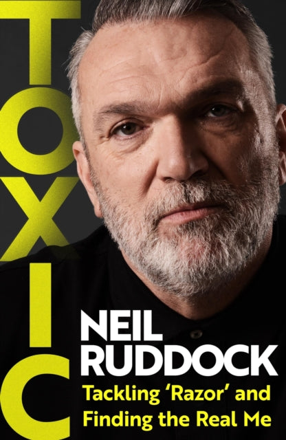 Toxic, Tackling 'Razor' and Finding the Real Me: Shortlisted for Autobiography of the Year at the Sports Book Awards 2025 9781035419548 Neil Ruddock