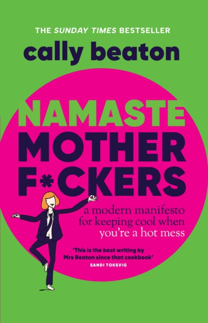 Namaste Motherf*ckers, A modern manifesto for keeping cool when you’re a hot mess 9781035420513 Cally Beaton