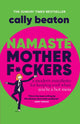 Namaste Motherf*ckers, A modern manifesto for keeping cool when you’re a hot mess 9781035420513 Cally Beaton