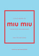 Book cover of: Little Book of Miu Miu. By: Kristen Bateman
