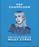 Book cover of: Pop Chameleon: The Little Guide to Miley Cyrus
