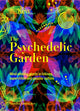 Kew: The Psychedelic Garden, Mind-altering plants in folklore, superstition and popular culture 9781035422227 Sandra Lawrence