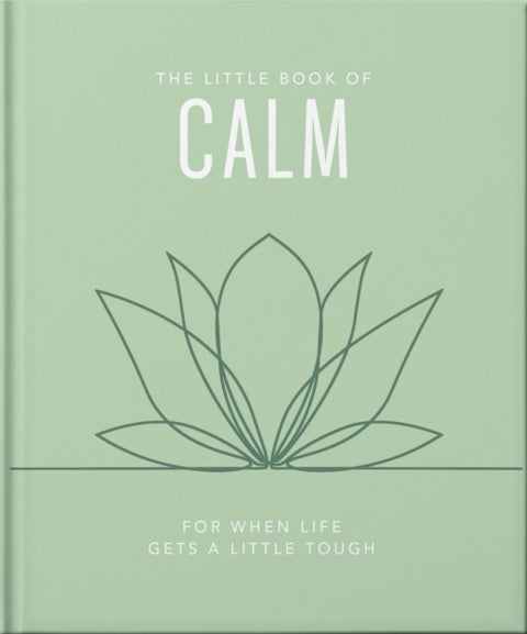 The Little Book of Calm, For When Life Gets a Little Tough