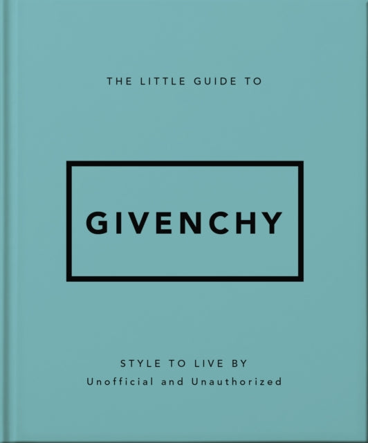 Little Guide to Givenchy, Style to Live By
