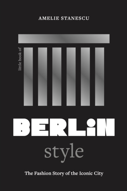 Little Book of Berlin Style, The fashion story of the iconic city 9781035425242 Amelie Stanescu