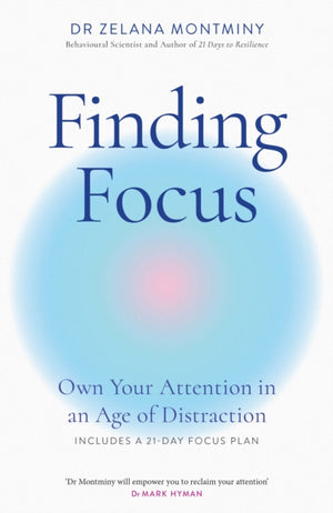 Finding Focus, Own Your Attention in an Age of Distraction