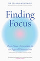 Finding Focus, Own Your Attention in an Age of Distraction 9781035429608 Zelana Montminy