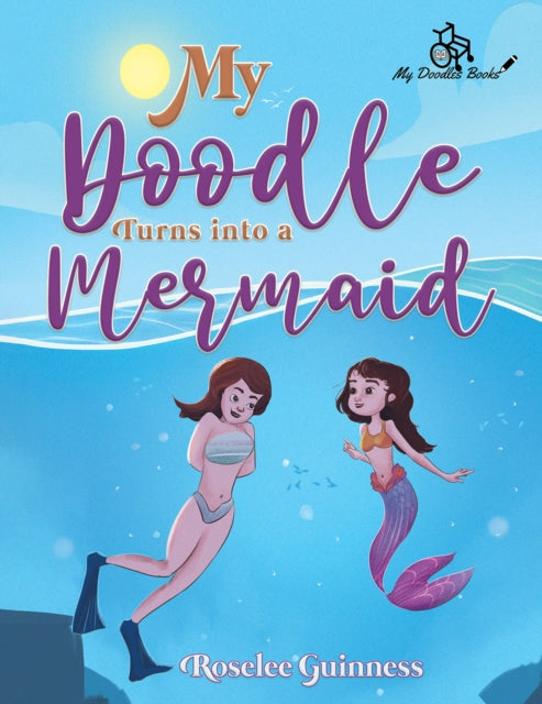 Book cover of: My Doodle Turns into a Mermaid. By: Roselee Guinness