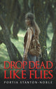 Book cover of: Drop Dead Like Flies. By: Portia Stanton-Noble