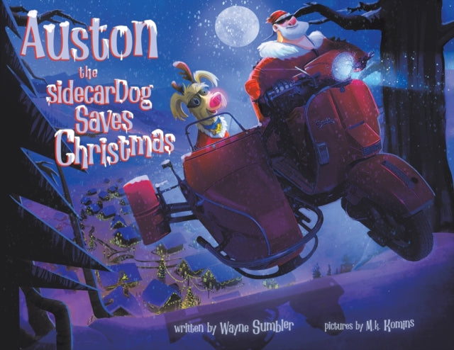 Book cover of: Auston the Sidecar Dog Saves Christmas. By: Wayne Sumbler