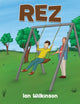 Book cover of: Rez. By: Ian Wilkinson