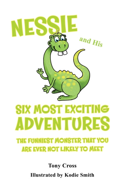 Book cover of: Nessie and His Six Most Exciting Adventures. By: Tony Cross