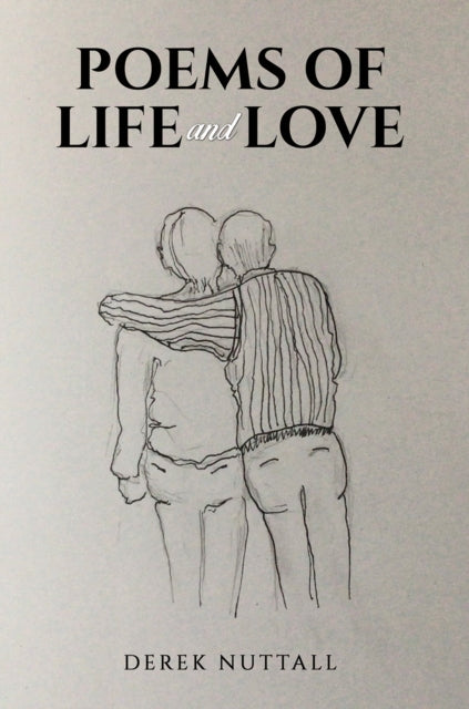 Book cover of: Poems of Life and Love. By: Derek Nuttall