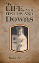Book cover of: My Life, and Its Ups and Downs