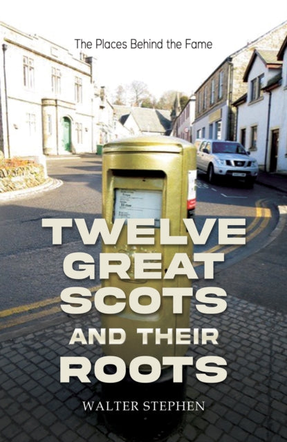 Book cover of: Twelve Great Scots and Their Roots