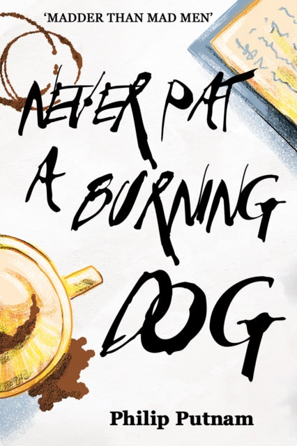 Book cover of: Never Pat a Burning Dog. By: Philip Putnam