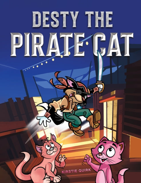 Book cover of: Desty the Pirate Cat. By: Kirstie Quirk