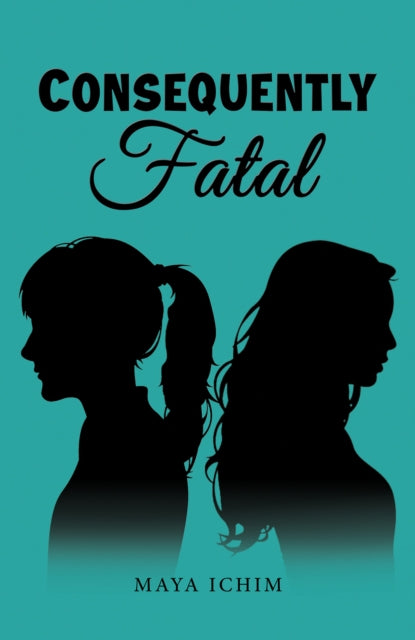 Book cover of: Consequently Fatal. By: Maya Ichim