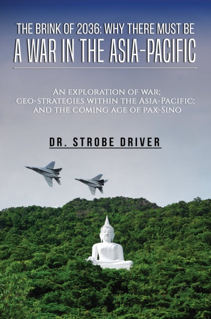 Book cover of: Brink of 2036: Why There Must Be a War in the Asia-Pacific. By: Strobe Driver