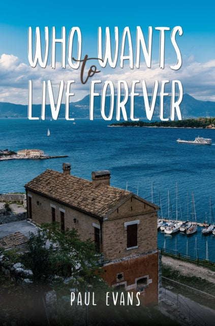 Book cover of: Who Wants to Live Forever