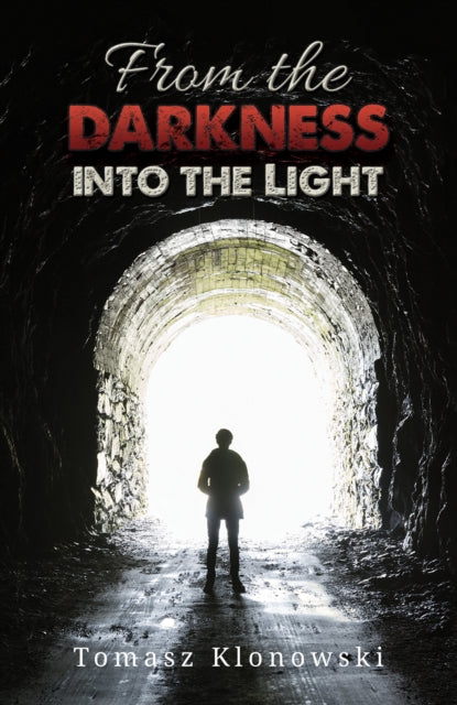 Book cover of: From the Darkness into the Light. By: Tomasz Klonowski