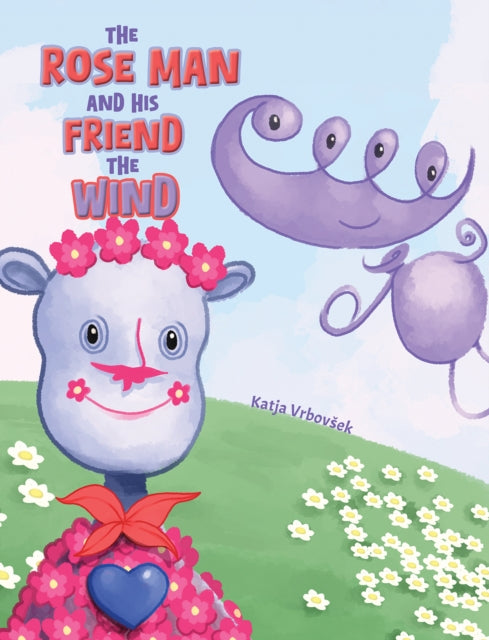 Book cover of: Rose Man and His Friend the Wind