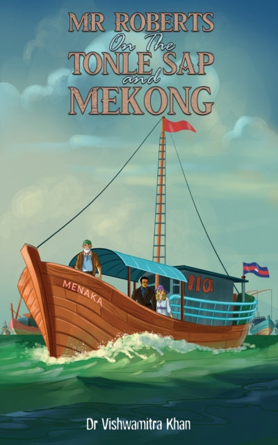 Book cover of: Mr Roberts On The Tonle Sap and Mekong. By: Vishwamitra Khan
