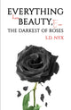 Book cover of: Everything Has Beauty, Even the Darkest of Roses