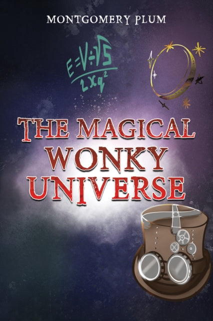 Book cover of: Magical Wonky Universe. By: Montgomery Plum