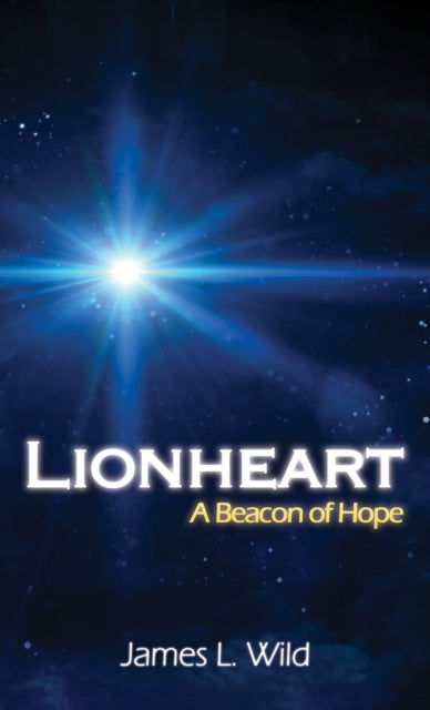 Book cover of: Lionheart: A Beacon of Hope. By: James L. Wild